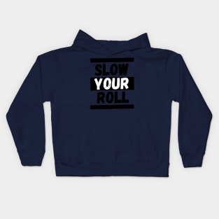 Slow Your Roll Kids Hoodie